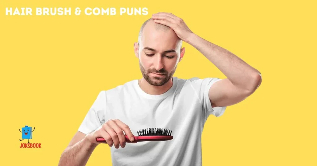 Hair Brush And Comb Puns
