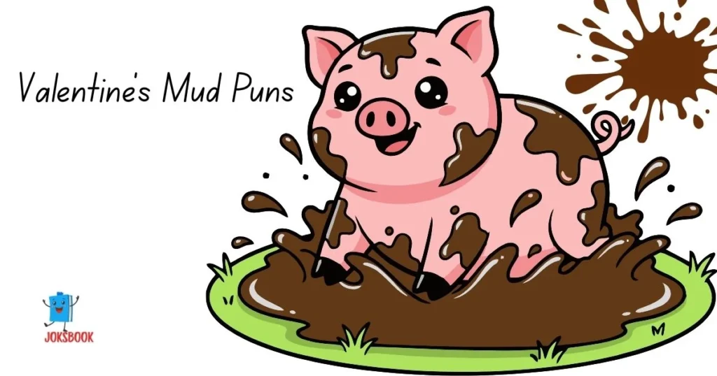 Valentines Mud Puns