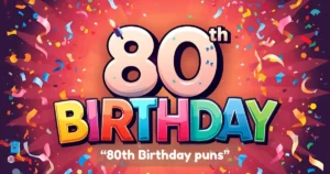 80th Birthday puns