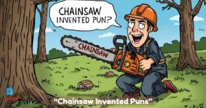 Chainsaw Invented Puns