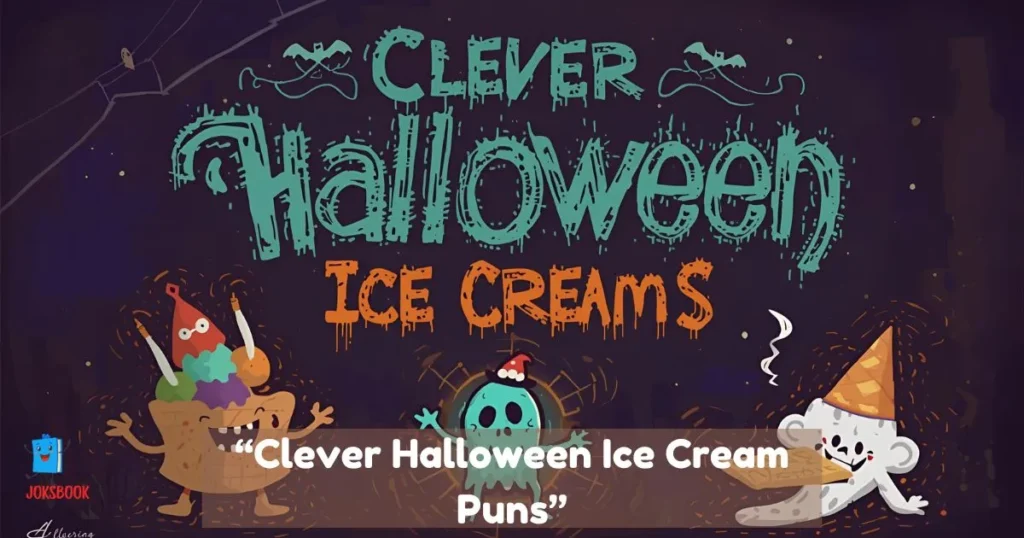 Clever Halloween Ice Cream Puns