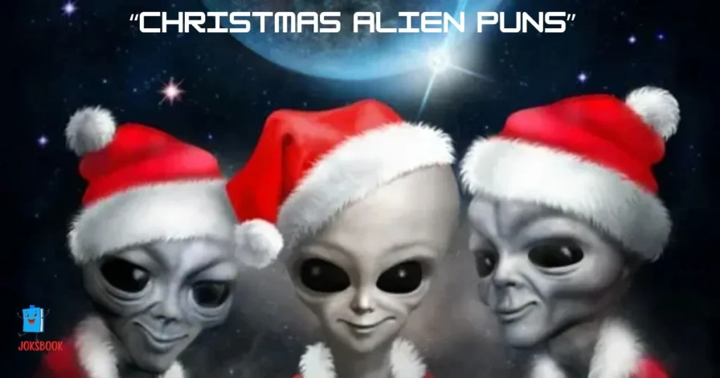 Christmas Alien Puns