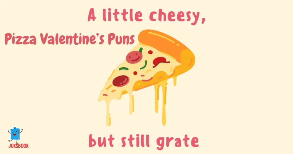 Cheesy Pizza Valentines Puns And Jokes