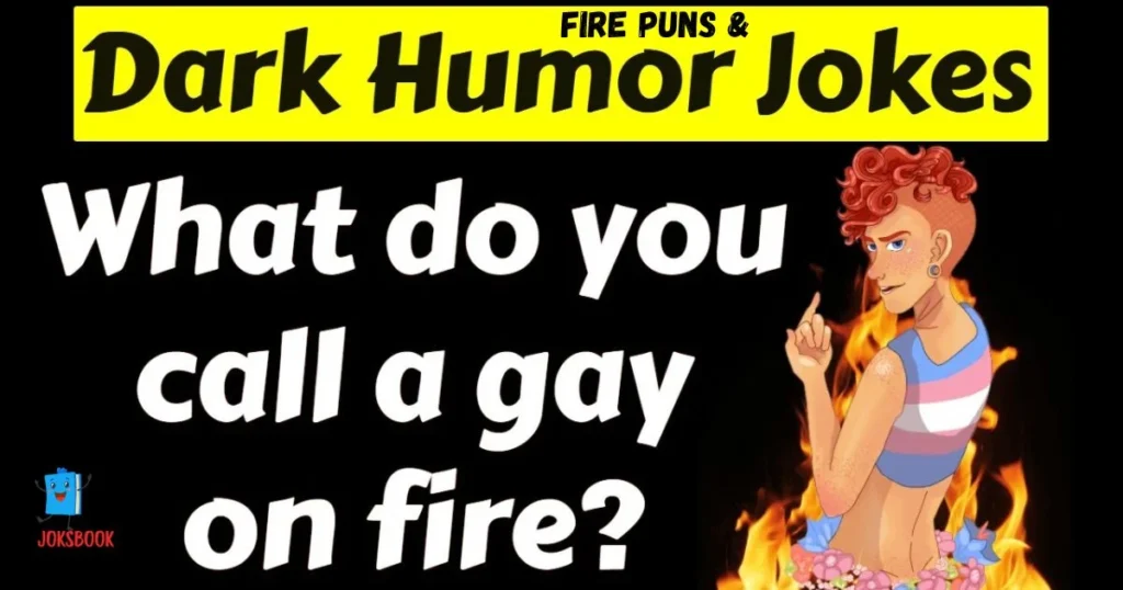 Dark Humor Fire Puns And Jokes