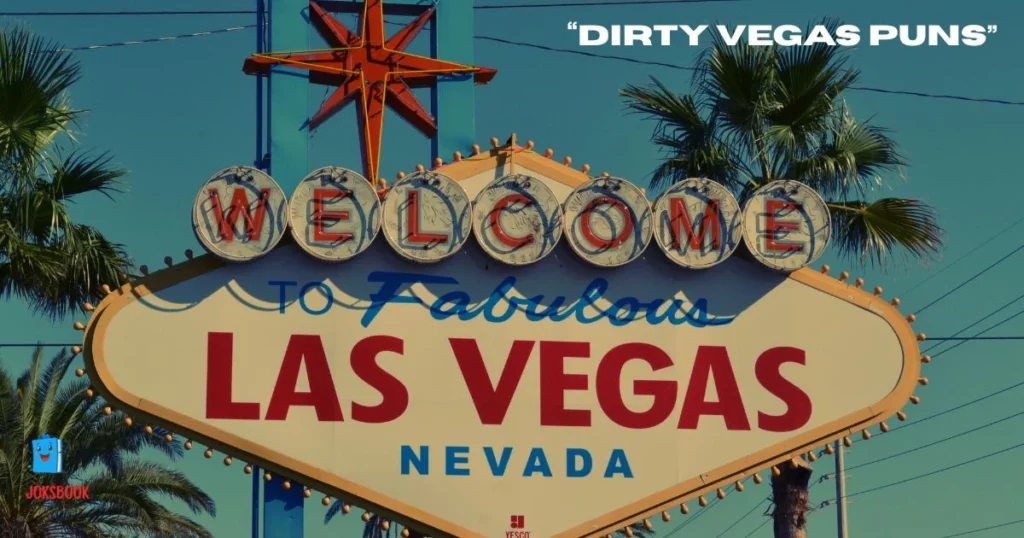 Dirty Vegas Puns