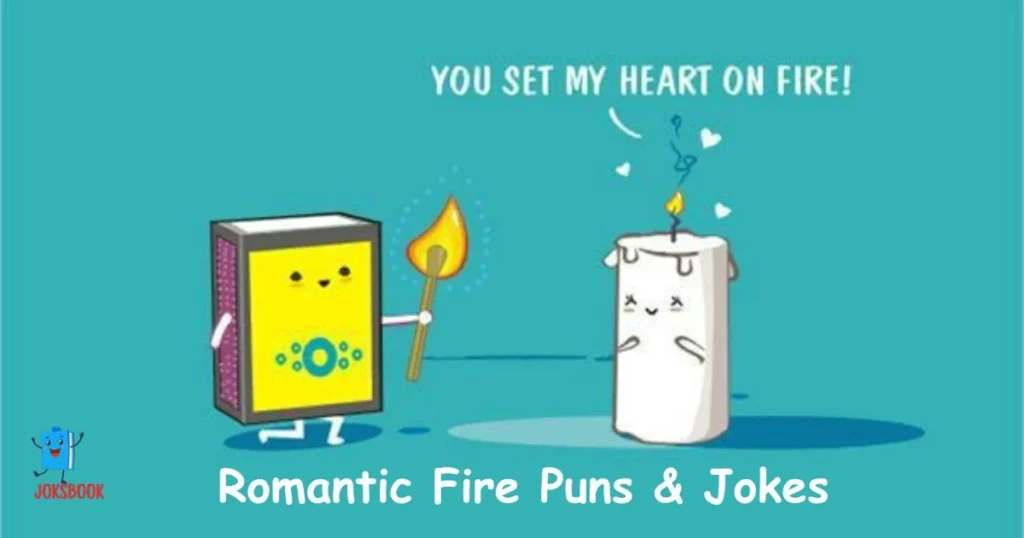Romantic Fire Puns And Jokes