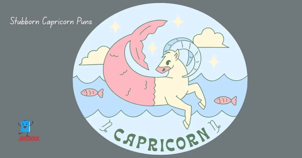 Stubborn Capricorn Puns