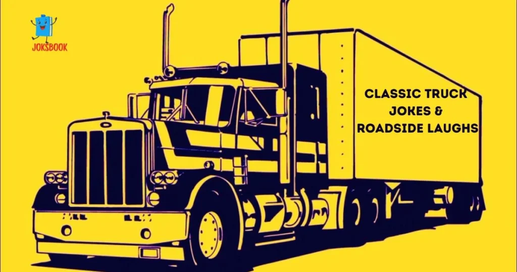 Classic Truck Jokes And Roadside Laughs