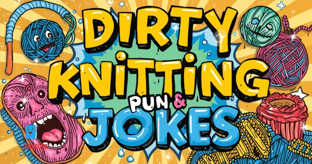 Dirty Knitting Puns And Jokes