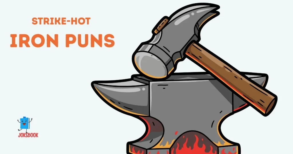Strike Hot Iron Puns