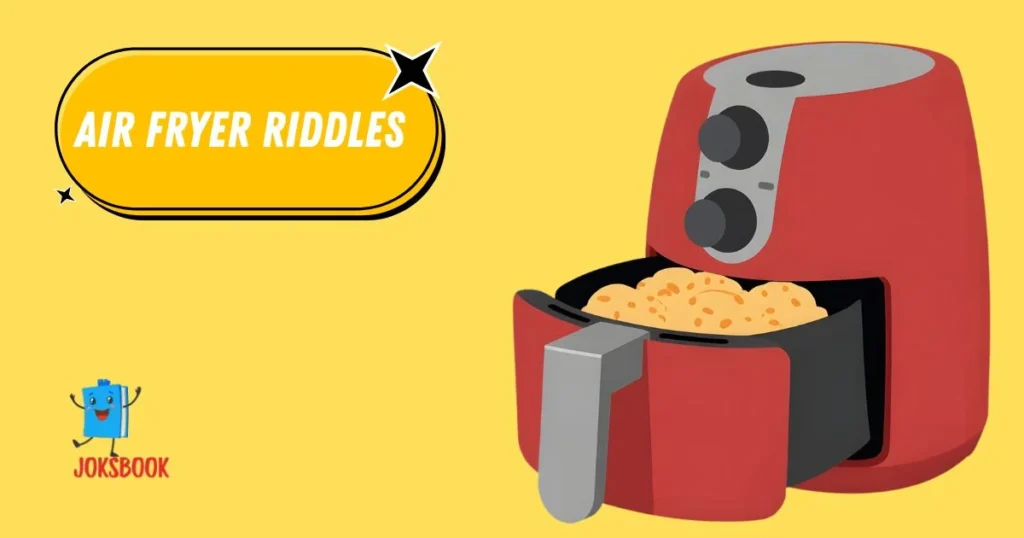 Air Fryer Riddles
