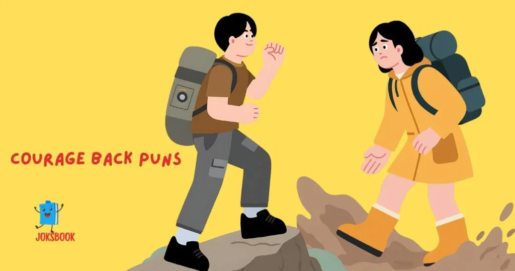 Courage Back Puns