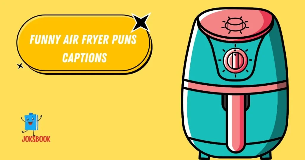 Funny Air Fryer Puns Captions
