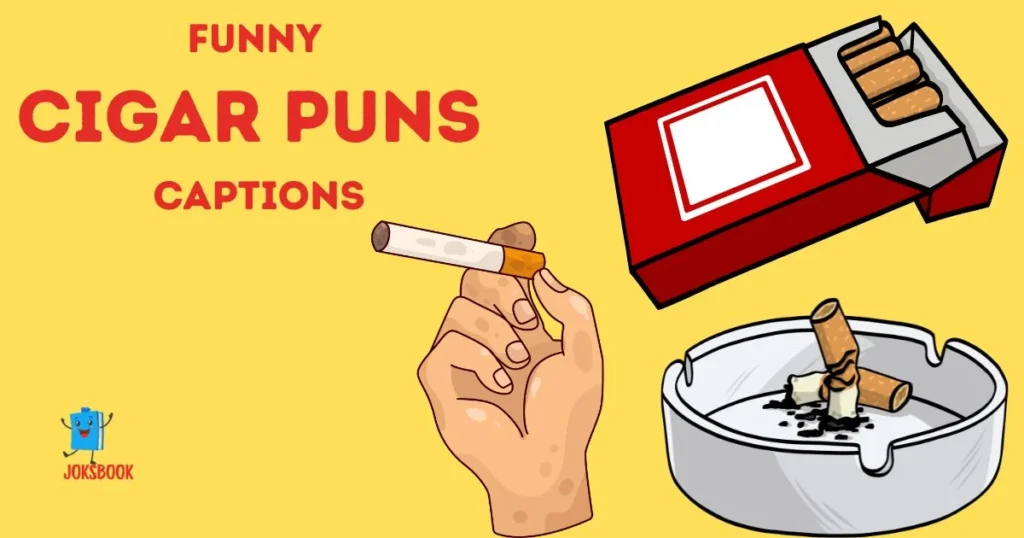 Funny Cigar Puns Captions