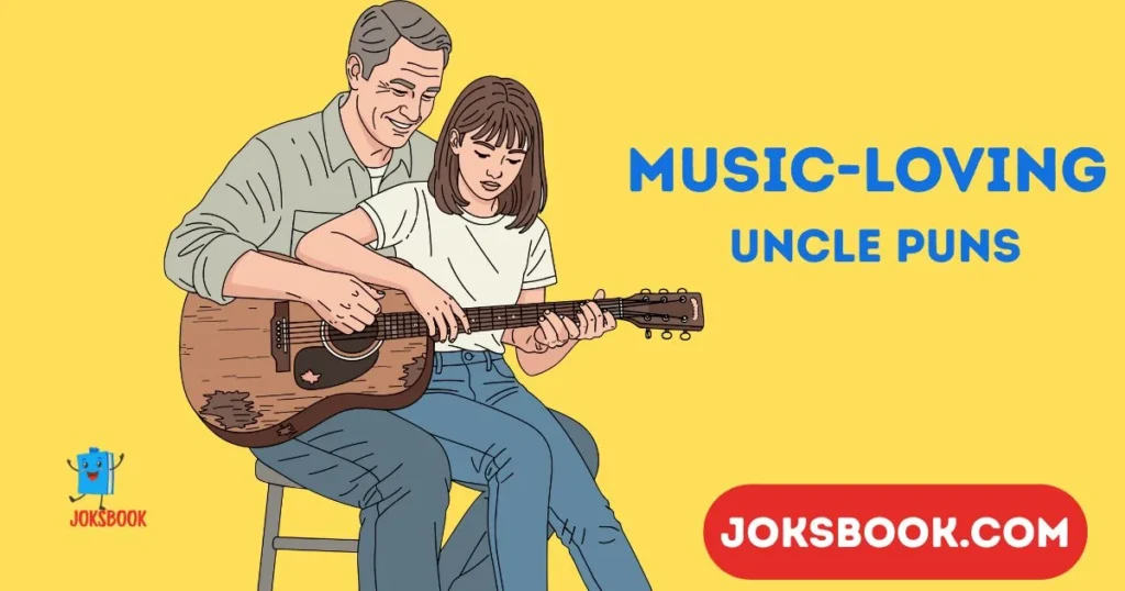 Music Loving Uncle Puns
