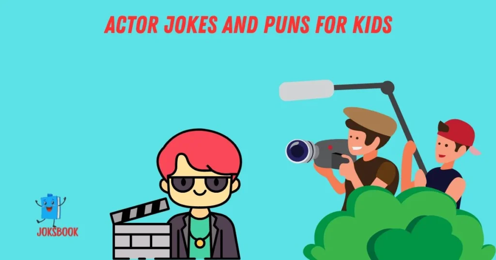 Actor Jokes And Puns For Kids