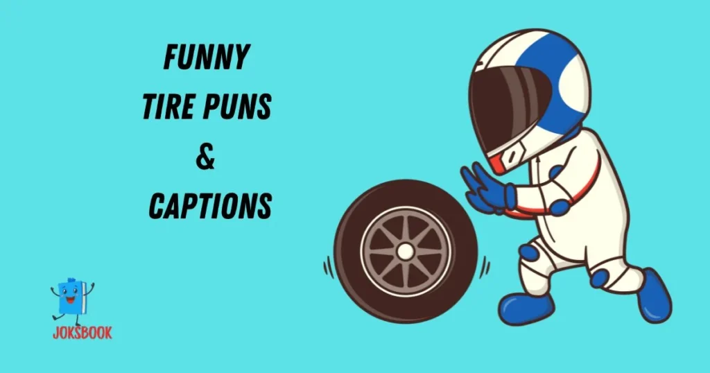 Funny Tire Puns And Captions